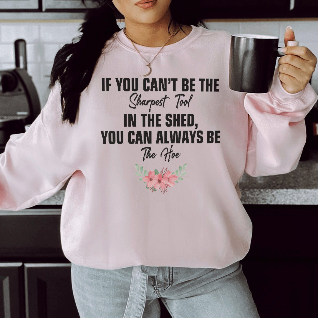 If You Can't Be The Sharpest Tool-1