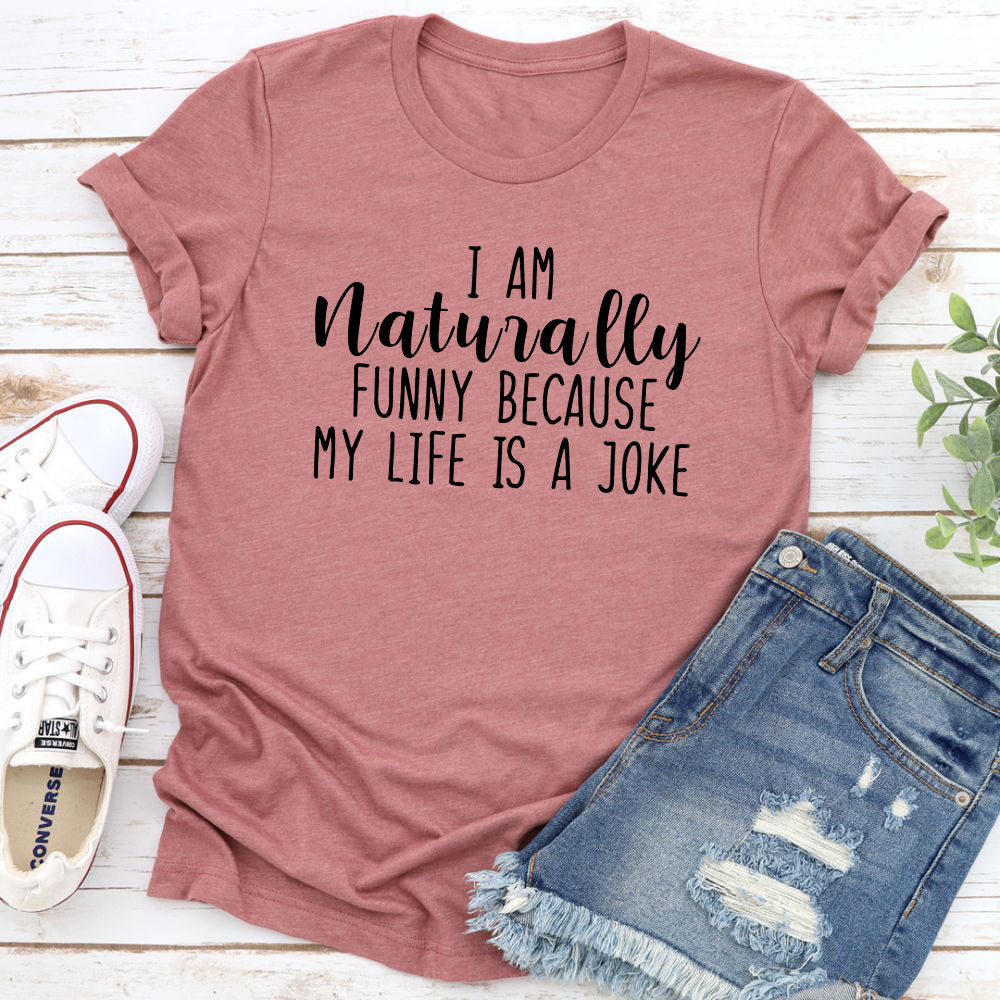 I'm Naturally Funny T-Shirt-8