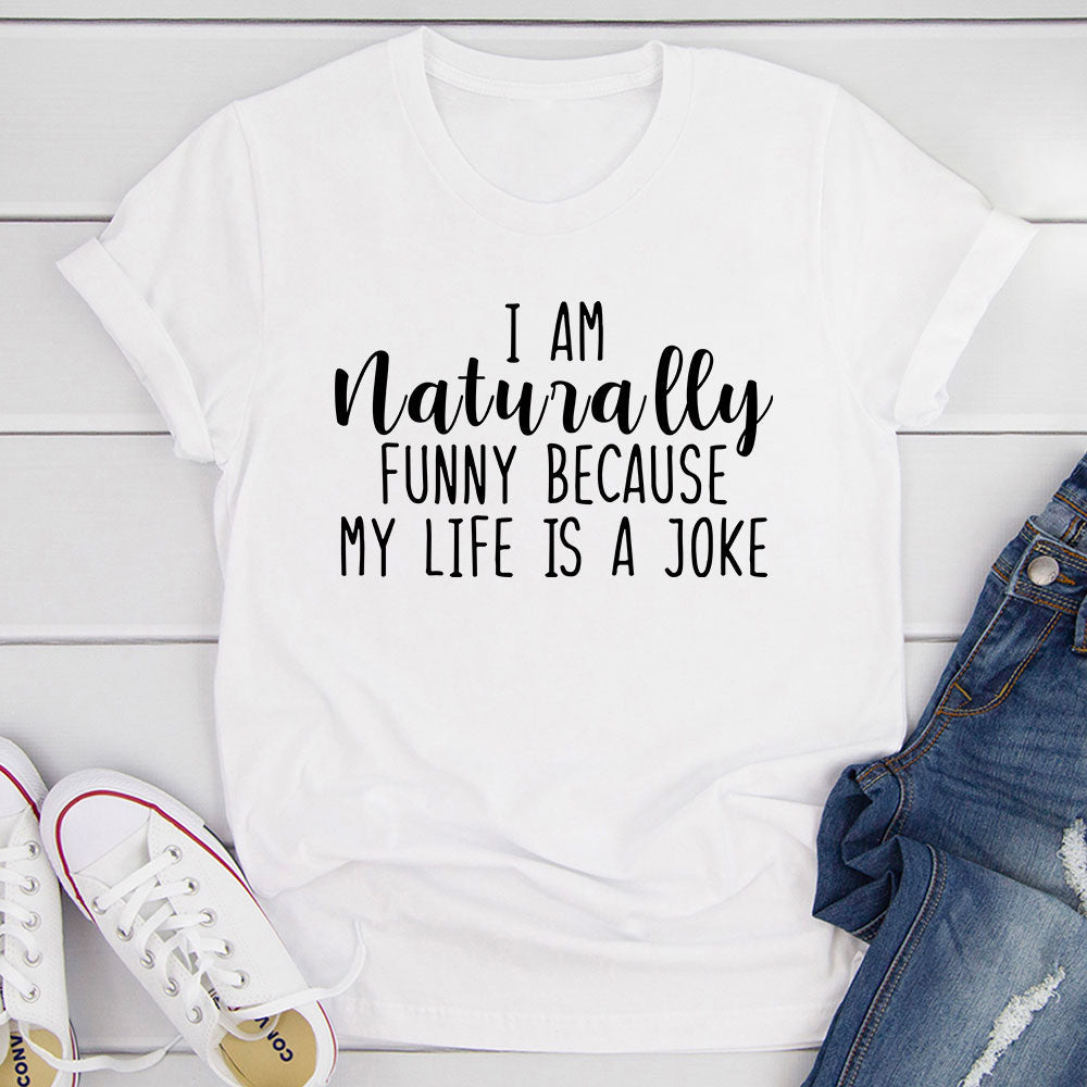 I'm Naturally Funny T-Shirt-21