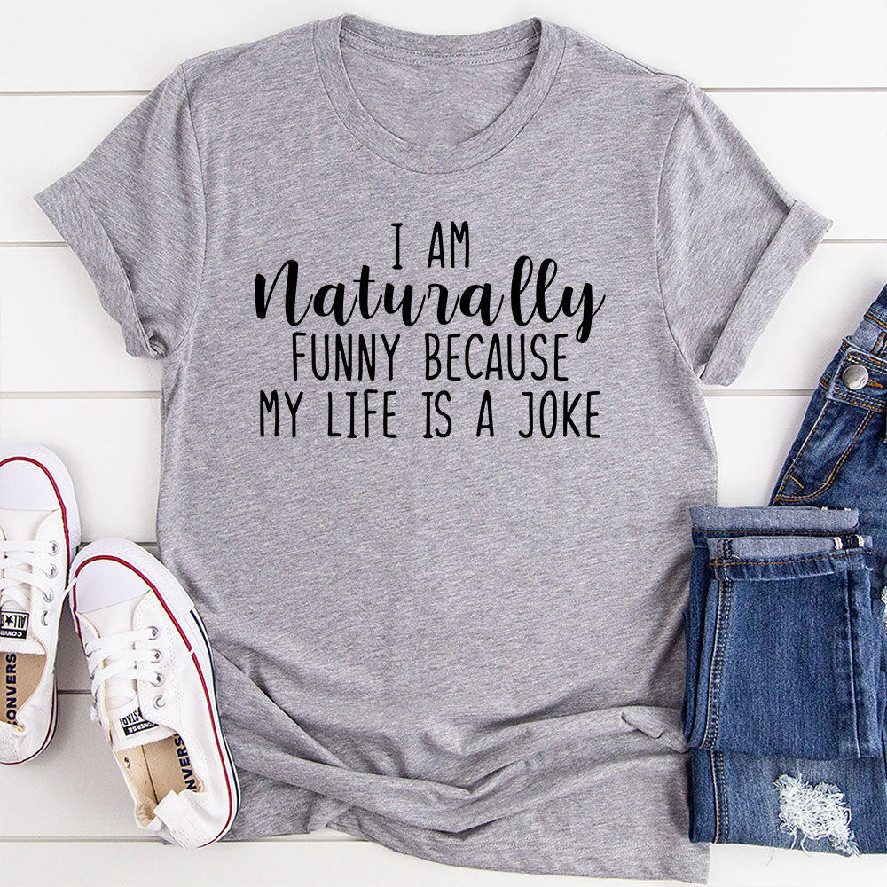I'm Naturally Funny T-Shirt-14